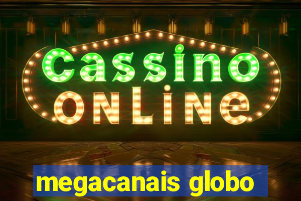 megacanais globo